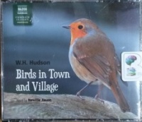 Birds in Town and Village written by W.H. Hudson performed by Neville Jason on CD (Unabridged)